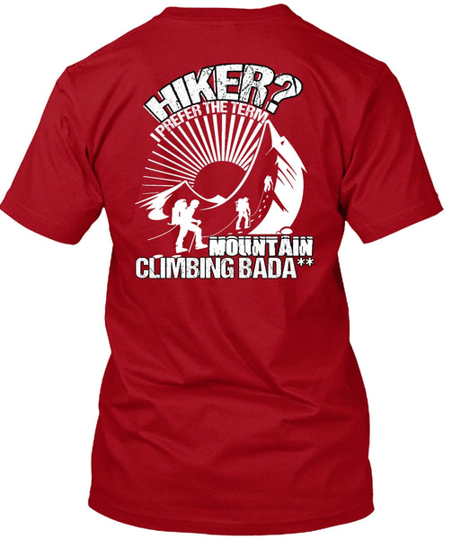 Hiker I Prefer The Term T Shirt, Being A Hiker T Shirt