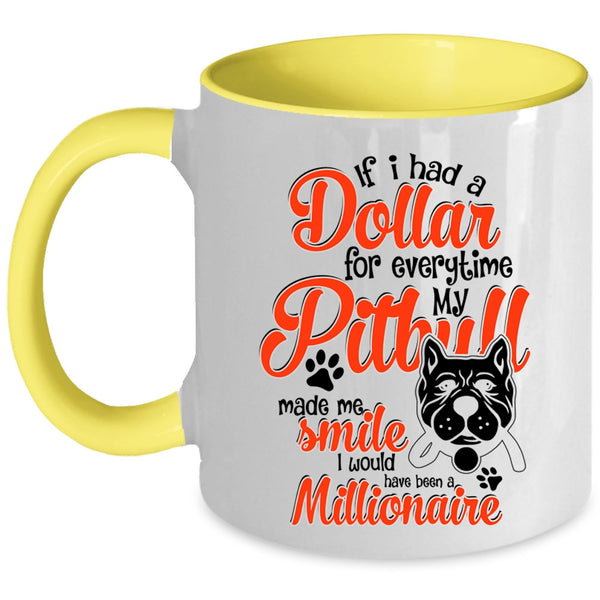 My Pitbull Made Me Smile Coffee Mug, If I Had A Dollar For Everything Accent Mug