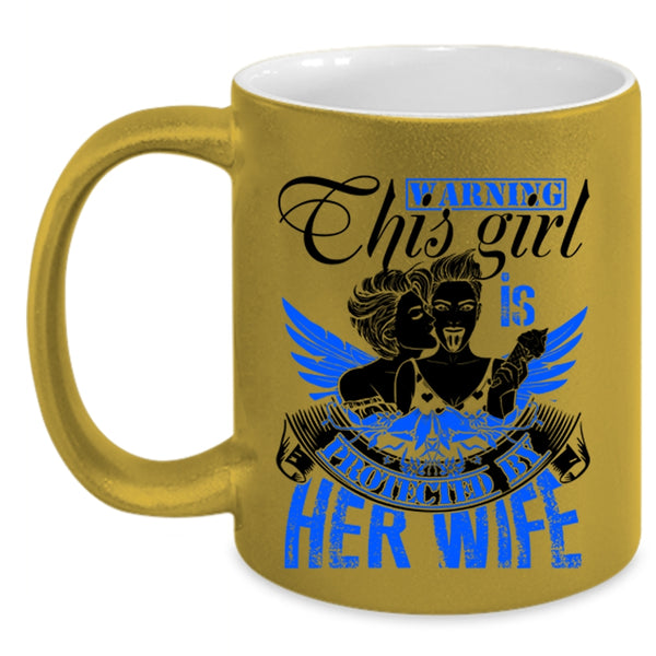 Cute Gift For Les Coffee Mug, This Girl Is Protected By Her Wife Accent Mug
