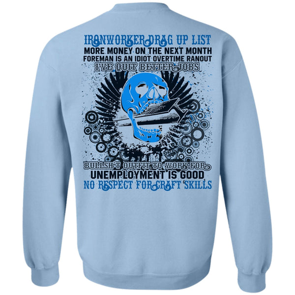 I've Quit Better Jobs T Shirt, Ironworkers Drag Up List Sweatshirt