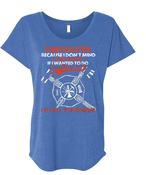I Don't Mind Hard Work T Shirt, I'd Call Your Mom T Shirt, Cool Shirt (Ladies' Triblend Dolman Sleeve)
