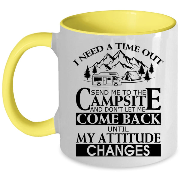 Camping Coffee Mug, I Need A Time Out Send Me To The Campsite Accent Mug