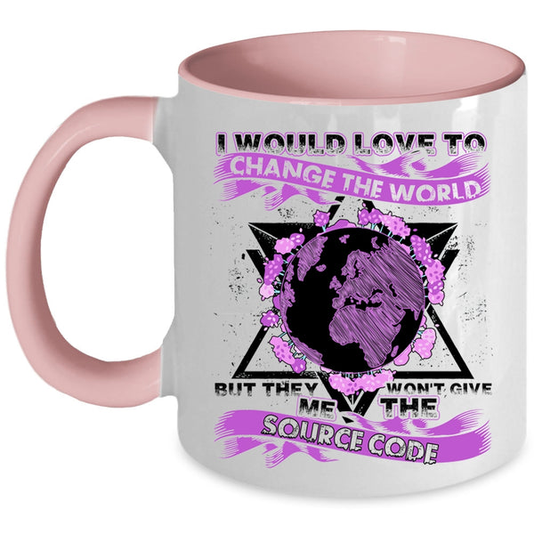 They Won't Give Me The Source Code Coffee Mug, I Would Love To Change The World Accent Mug