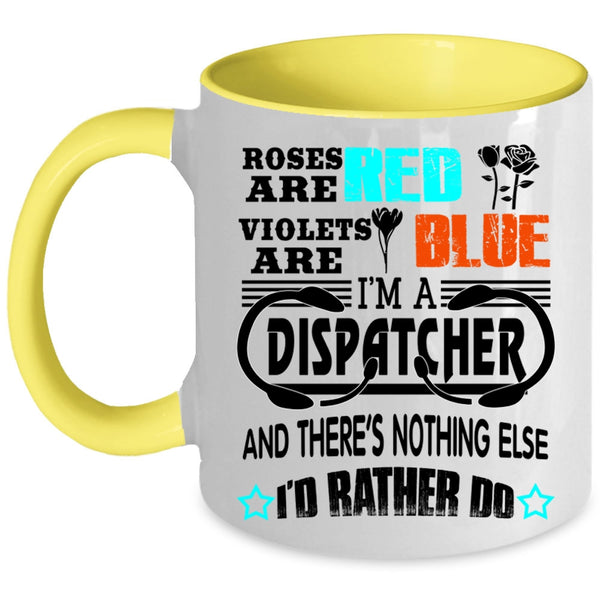 I'm A Dispatcher Coffee Mug, Roses Are Red Violets Are Blue Accent Mug