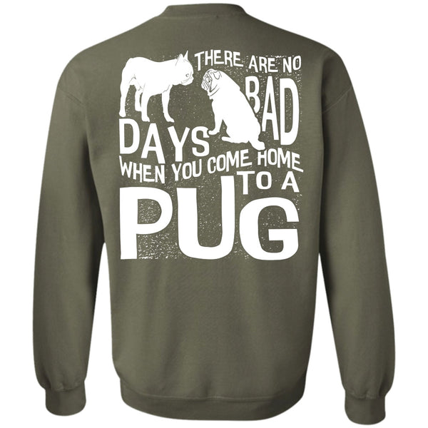 There Are No Bad Days T Shirt, I Love Pug Sweatshirt