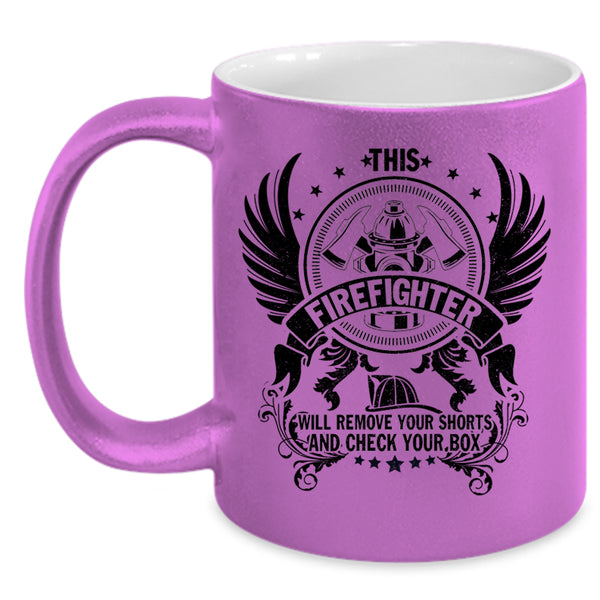 Cool Fireman Coffee Mug, This Firefighter Will Remove Your Shorts Accent Mug