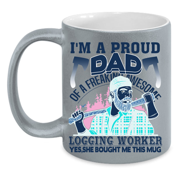 Cool Dad Coffee Mug, I'm A Proud Dad Of A Logging Worker Accent Mug