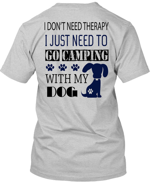 I Just Need To Go Camping With My Dog T Shirt, My Dog T Shirt