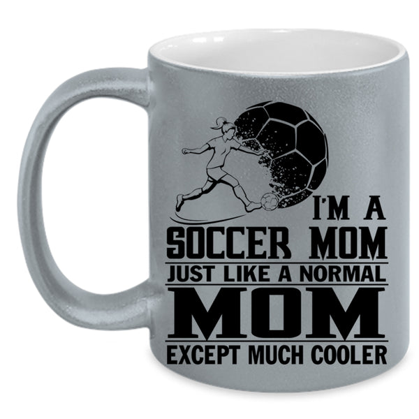 Cool Gift For Mom Coffee Mug, I'm A Soccer Mom Accent Mug