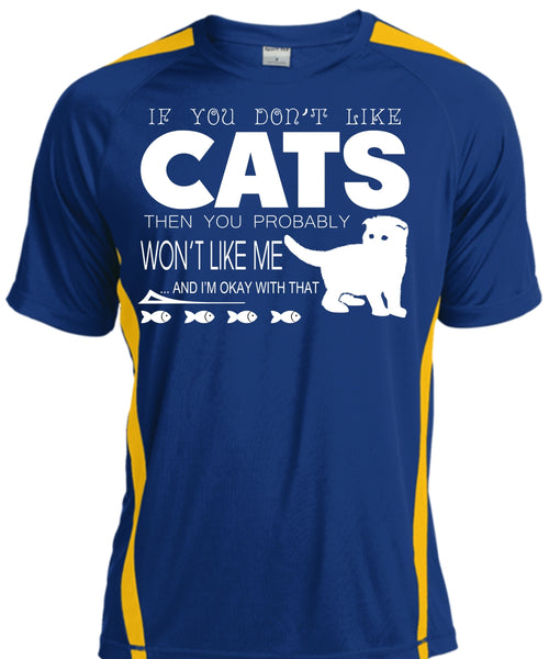 If You Don't Like Cats Then You Probably Won't Like Me T Shirt, My Pets T Shirt