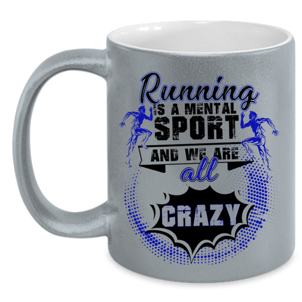 We Are All Crazy Coffee Mug, Running Is A Mental Sport Accent Mug