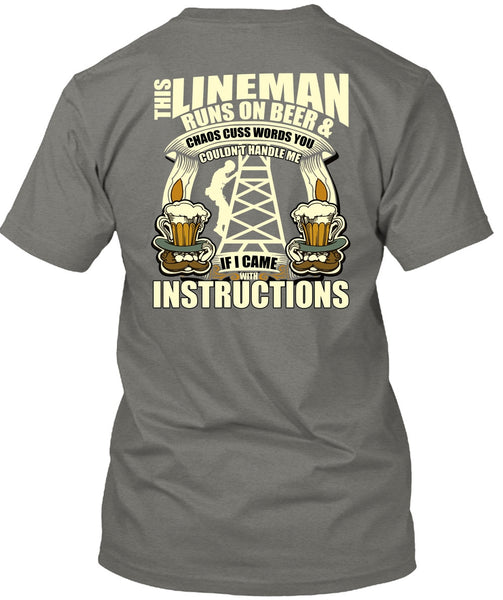This Lineman Runs On Beer T Shirt, I Came With Instructions T Shirt