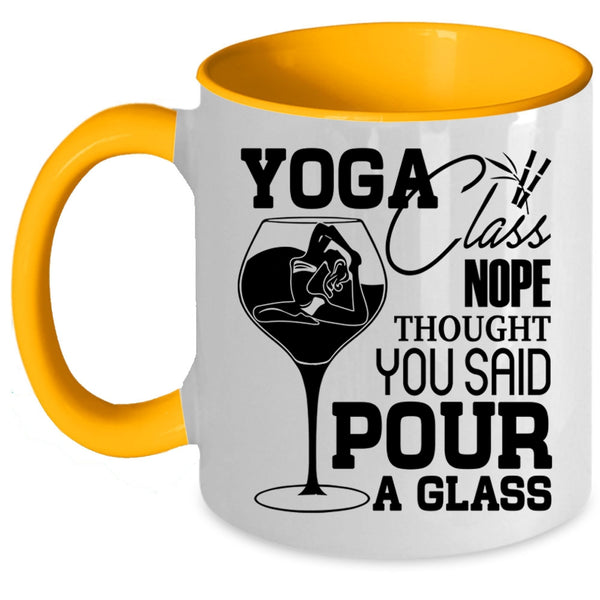 You Said Pour A Glass Coffee Mug, Yoga Class Nope Thought Accent Mug