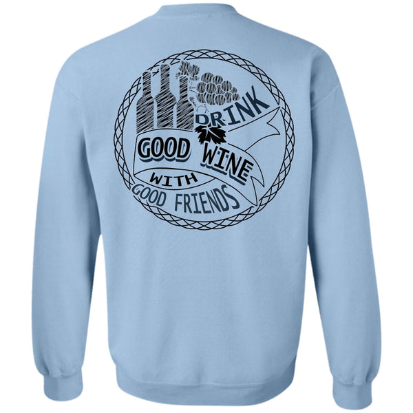 I Love Wine T Shirt, Good Drink Wine With Good Friends Sweatshirt