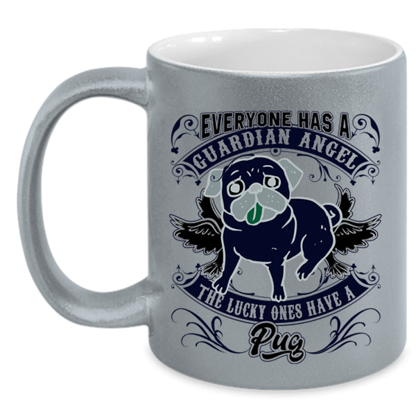 The Lucky Ones Have A Pug Coffee Mug, Everyone Has A Guardian Angel Accent Mug