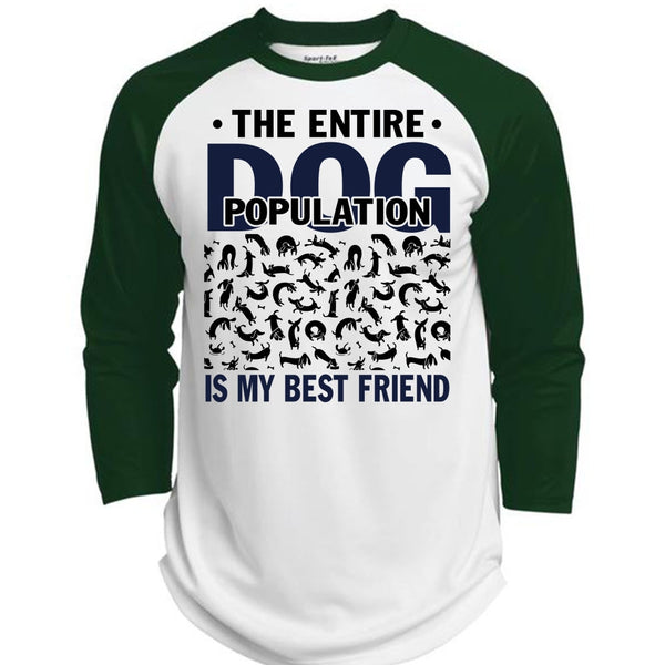 The Entire Dog Population Is My Best Friend T Shirt, I Love My Dog T Shirt, Awesome T-Shirts  (Polyester Game Baseball Jersey)