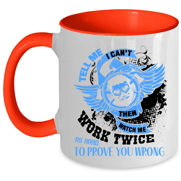 Cool Coffee Mug, Tell Me I Can't Then Watch Me Work Twice Accent Mug
