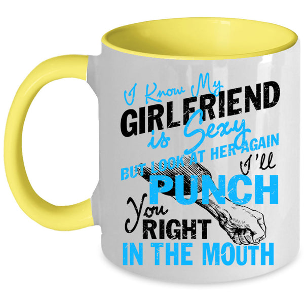 Don't Look At Her Coffee Mug, I Know My Girlfriend Is Cute Accent Mug