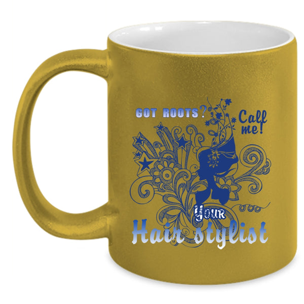 Your Hair Stylist Coffee Mug, Got Roots Call Me Accent Mug