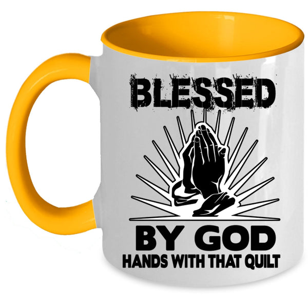 Hands With That Quilt Coffee Mug, Blessed By God Accent Mug