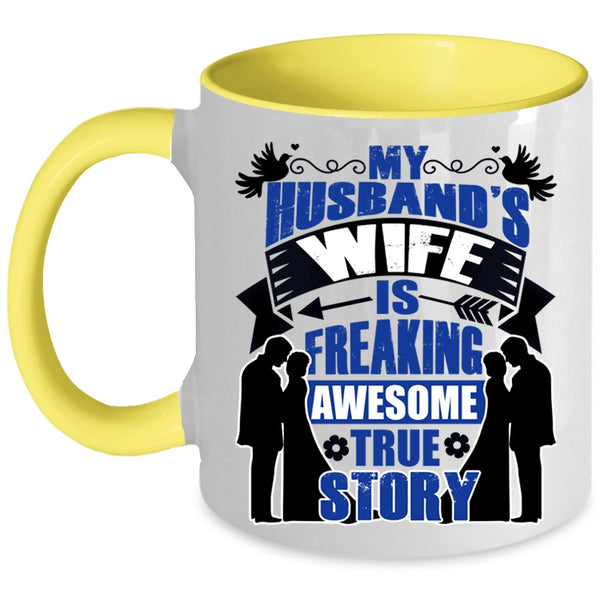 Love Coffee Mug, My Husband's Wife Is Awesome True Story Accent Mug