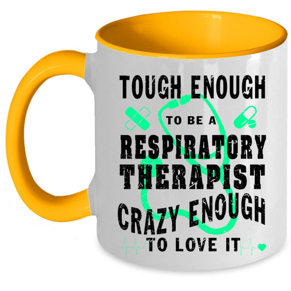 Cool Job Coffee Mug, Tough Enough To Be A Respiratory Therapist Accent Mug