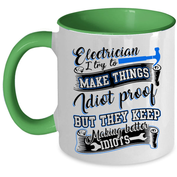 I Try To Make Things Idiot Proof Coffee Mug, Electrician Accent Mug