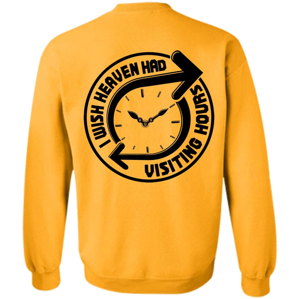 I Love My Life T Shirt, I Wish Heaven Had Visiting Hours Sweatshirt