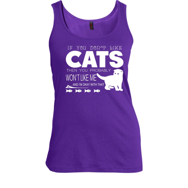 If You Don't Like Cat Shirt, Then You Probably Won't Like Me Shirt