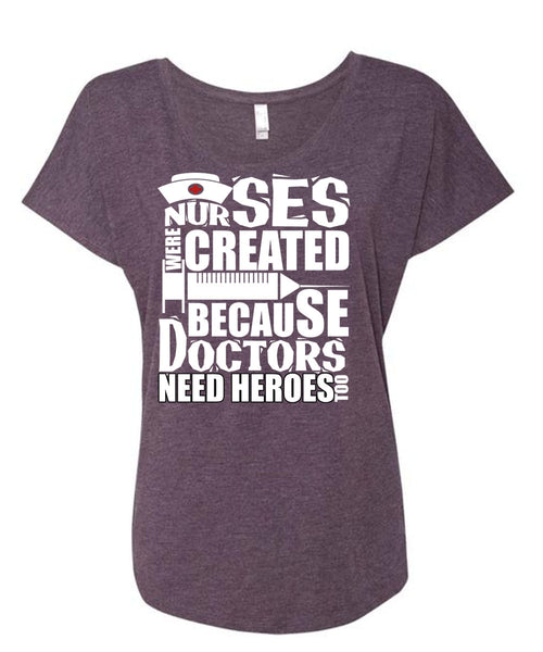 Nurses Were Created T Shirt, Being A Doctor T Shirt, Cool Shirt (Ladies' Triblend Dolman Sleeve)