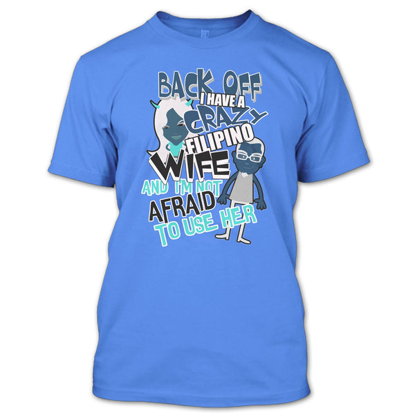 Back Off I Haeve A Crazy Filipino Wife T Shirt, Coolest Filipino Wife T Shirt