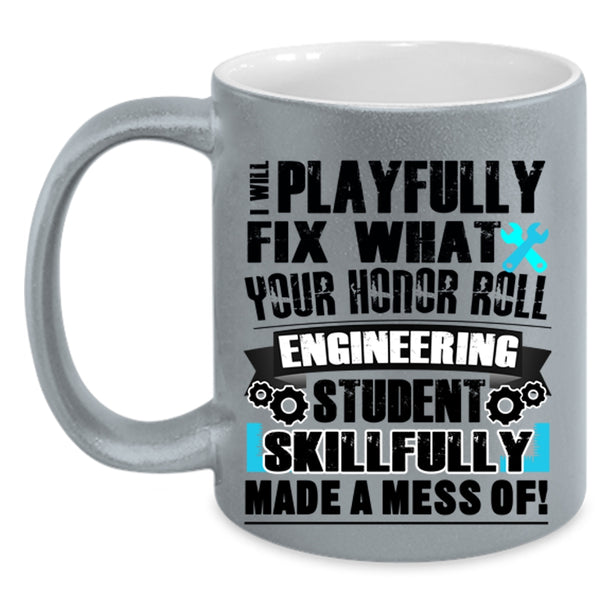 Engineering Student Coffee Mug, I Will Playfully Fix Accent Mug