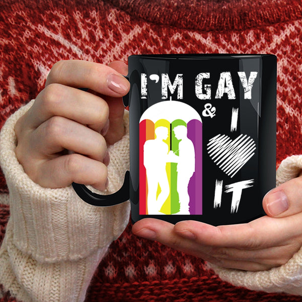 I'm Gay And I Love It Coffee Mug, Awesome Gay Coffee Cup