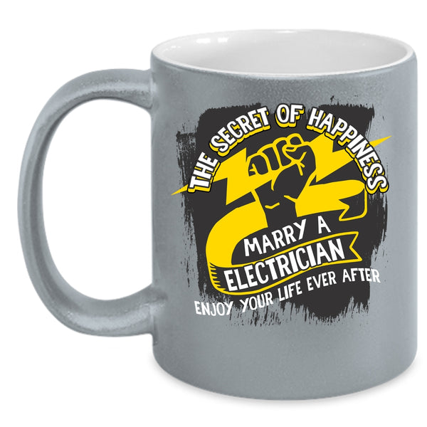 The Secret Of Happiness Coffee Mug, Marry A Electrician Coffee Cup