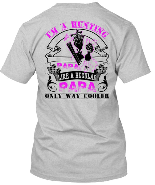 I'm A Hunting Papa T Shirt, I Love Hunting T Shirt