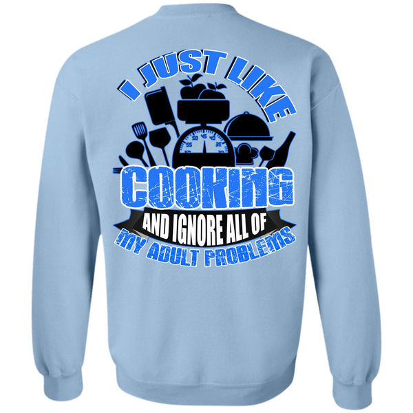 I Love Cooking T Shirt, I Just Like Cooking Sweatshirt