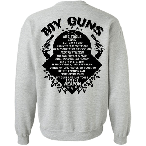 Being A Gunner T Shirt, My Guns Are Tools Keeping Sweatshirt