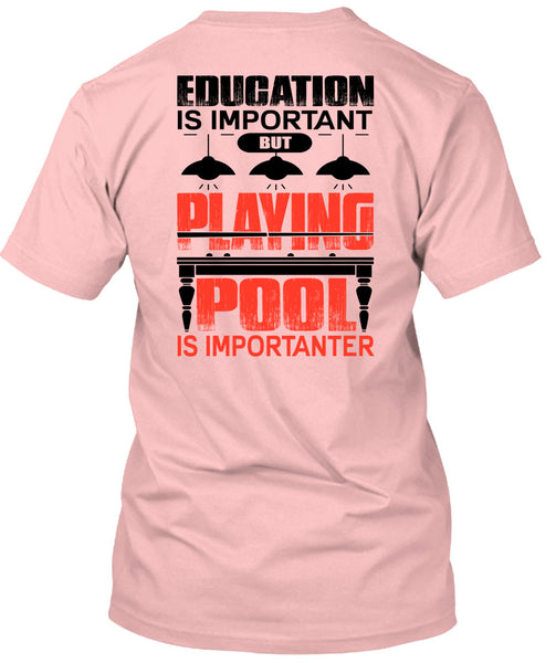 Playing Pool Is Importanter T Shirt, I Love Pool T Shirt