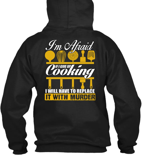 I Give Up Cooking T Shirt, Being A Chef T Shirt