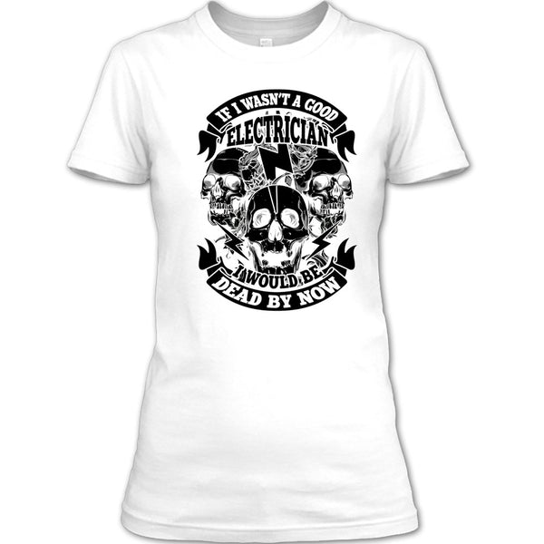 A Good Electrican T Shirt, Coolest Electrican T Shirt