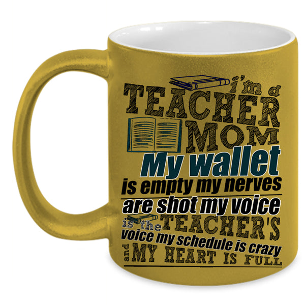My Heart Is Full Coffee Mug, I'm A Teacher Mom Accent Mug