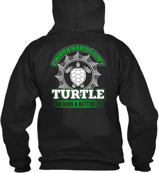 I Work Hard So My Turtle T Shirt, My Life T Shirt