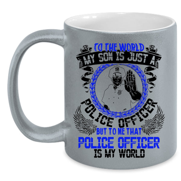 That Police Officer Is My World Coffee Mug, My Son Is Just A Police Officer Accent Mug