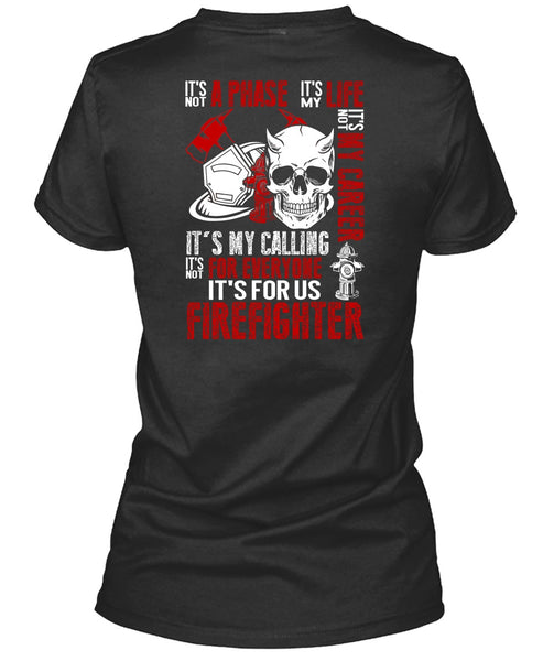 It's For Us Firefighter T Shirt, It's Not My Career T Shirt