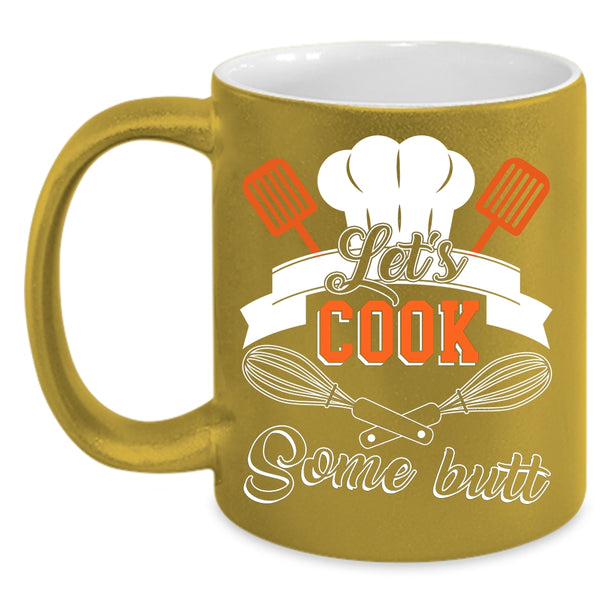 Let's Cook Some Butt Coffee Mug, Funny Gift For Chef Coffee Cup