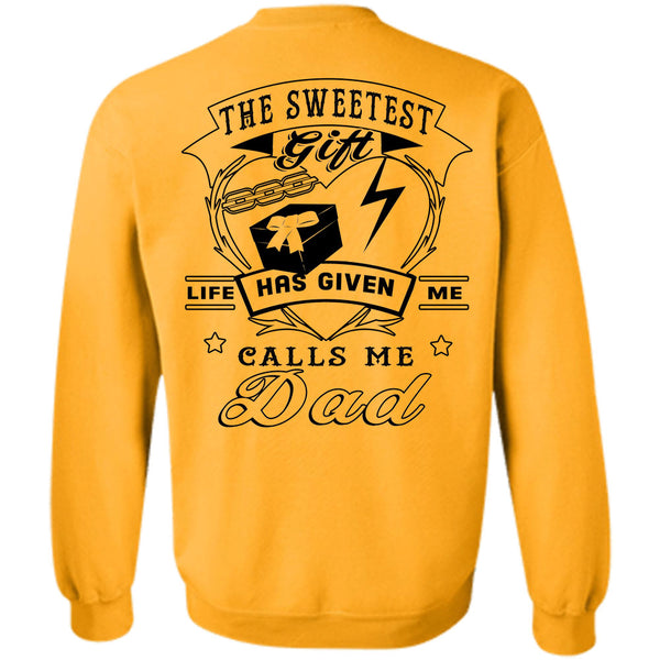 Being A Father T Shirt, The Sweetest Gift Life Has Given Me Calls Me Dad Sweatshirt