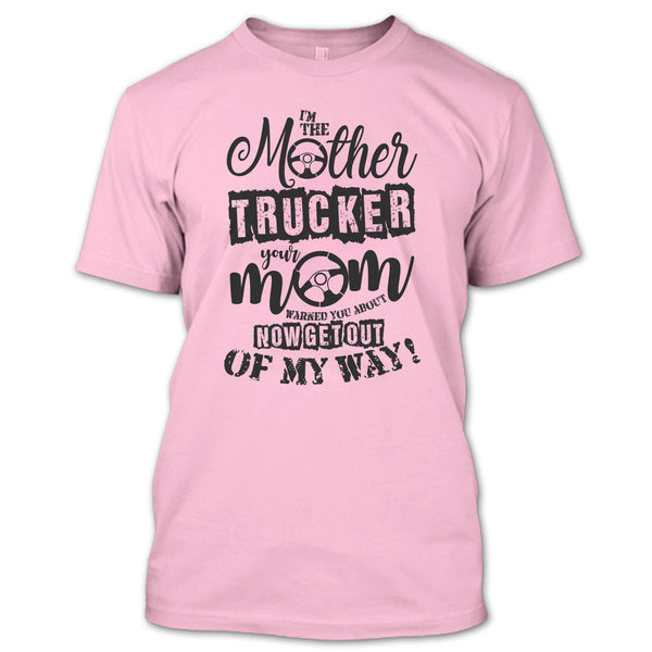 I'm The Mother Trucker T Shirt, Trucker Mom T Shirt