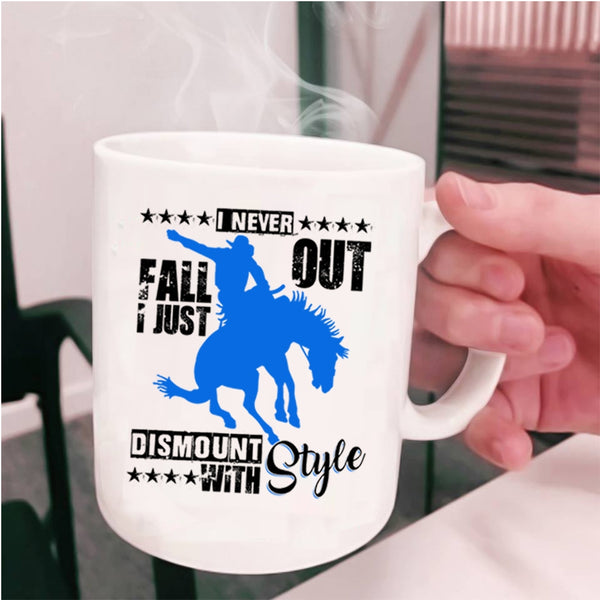I Just Dismount With Style Coffee Mug, I Never Fall Out Cup