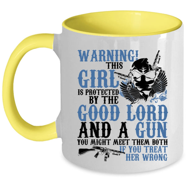 Cool Girls Coffee Mug, This Girl Is Protected By The Good Lord And A Gun Accent Mug