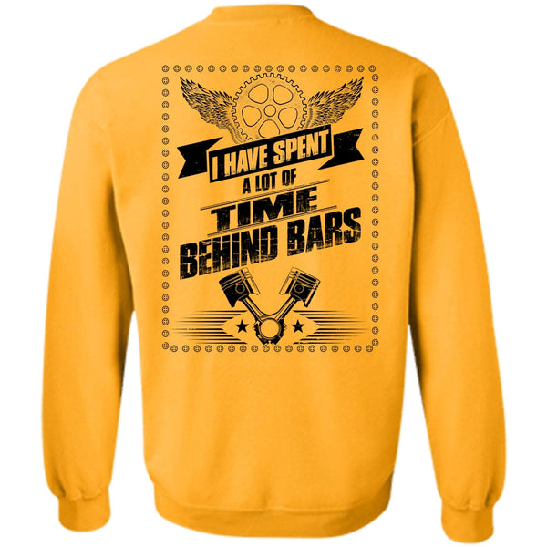 I Love Biker T Shirt, I Have Spent A Lot Of Time Behind Bars Sweatshirt